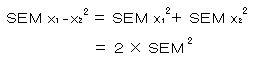 square[SEM(x1-x2)]=square[SEMx1]+square[SEMx2]=2~square[SEM]
